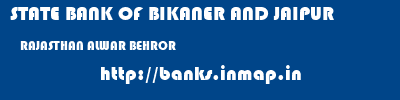 STATE BANK OF BIKANER AND JAIPUR  RAJASTHAN ALWAR BEHROR   banks information 